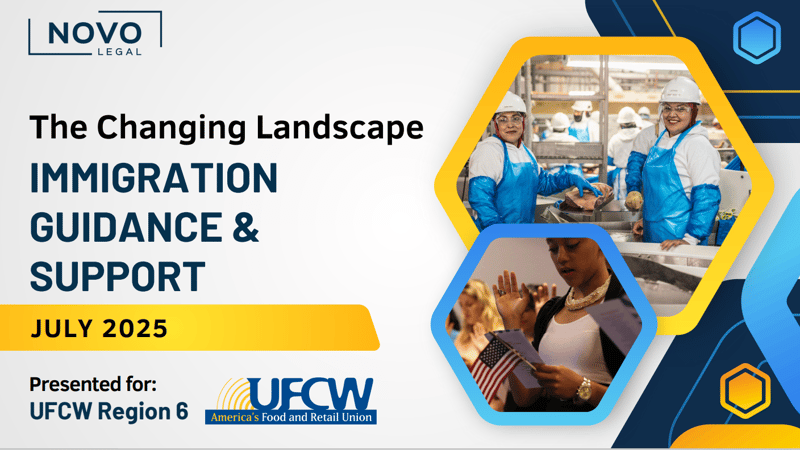 The Changing Landscape JULY 2025 Presented for: UFCW Region 6 IMMIGRATION GUIDANCE & SUPPORT